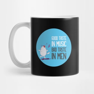 good taste in music bad taste in men Mug